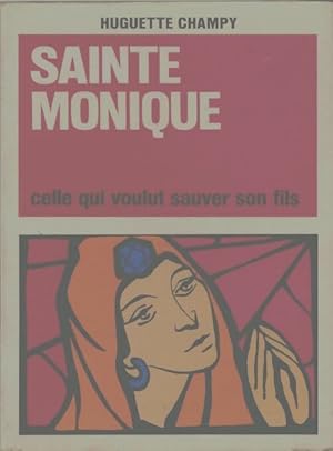 Seller image for Sainte Monique - Huguette Champy for sale by Book Hmisphres