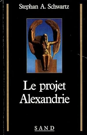 Seller image for Le projet Alexandriea - Stephan A. Schwartz for sale by Book Hmisphres