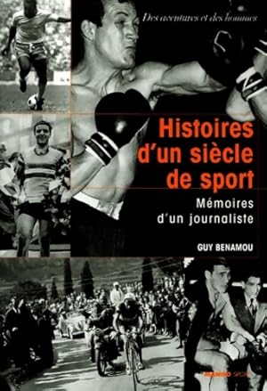 Seller image for Histoires d'un si?cle de sport : M?moires d'un journaliste - Guy Benamou for sale by Book Hmisphres