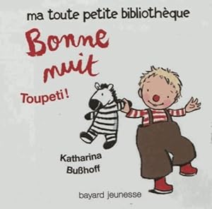 Seller image for Bonne nuit Toupeti ! - Katharina Busshoff for sale by Book Hmisphres