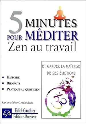 5 minutes pour méditer. zen au travail - Edith Gauthier