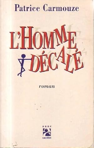 Bild des Verkufers fr L'homme d?cal? - Patrice Carmouze zum Verkauf von Book Hmisphres