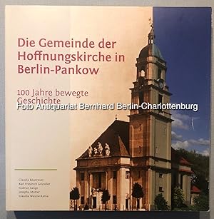 Bild des Verkufers fr Die Gemeinde der Hoffnungskirche in Berlin-Pankow. 100 Jahre bewegte Geschichte zum Verkauf von Antiquariat Bernhard