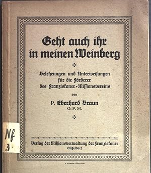 Seller image for Geht auch ihr in meinen Weinberg. Belehrungen und Unterweisungen fr die Frderer des Franziskaner-Missionsvereins. for sale by books4less (Versandantiquariat Petra Gros GmbH & Co. KG)