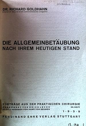 Imagen del vendedor de Die Allgemeinbetubung nach ihrem heutigen Stand. Vortrge aus der praktischen Chirurgie 23. Heft. a la venta por books4less (Versandantiquariat Petra Gros GmbH & Co. KG)