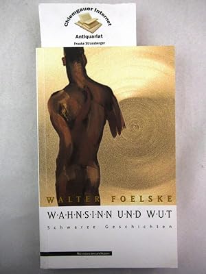 Image du vendeur pour Wahnsinn und Wut : schwarze Geschichten. mis en vente par Chiemgauer Internet Antiquariat GbR