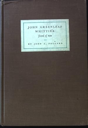 Image du vendeur pour John Greenleaf Whittier. Friend of man; mis en vente par books4less (Versandantiquariat Petra Gros GmbH & Co. KG)