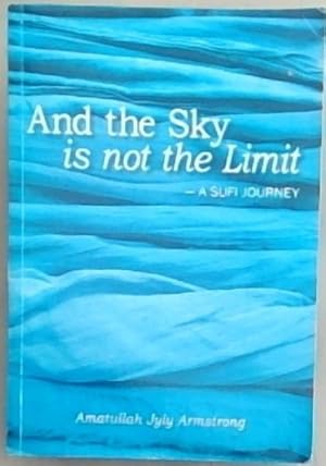 And the Sky is not the Limit: A Sufi Journey