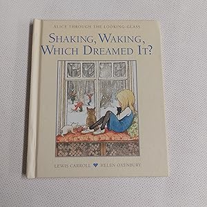 Image du vendeur pour Shaking, Waking, Which Dreamed it? (Alice Through the Looking Glass) mis en vente par Cambridge Rare Books