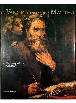 Il Vangelo secondo Matteo Con le incisioni e i disegni di Rembrandt