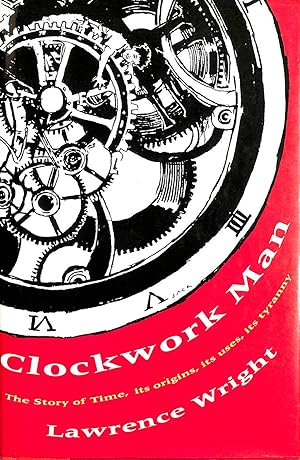 Imagen del vendedor de Clockwork Man the Story of Time Its Origins, Its Uses, Its Tyranny a la venta por M Godding Books Ltd