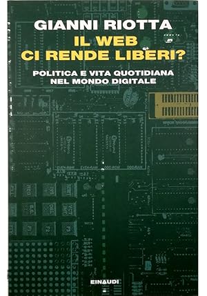 Image du vendeur pour Il web ci rende liberi? Politica e vita quotidiana nel mondo digitale mis en vente par Libreria Tara