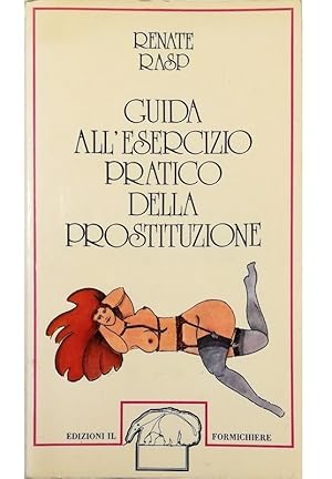 Seller image for Guida all'esercizio pratico della prostituzione for sale by Libreria Tara