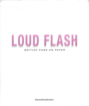 Seller image for Loud Flash: British Punk on Paper - The Mott Collection for sale by Trafford Books PBFA