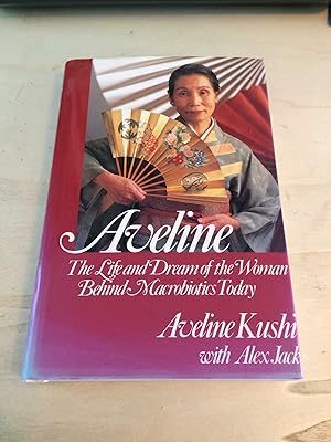 Aveline: The Life and Dream of the Woman Behind Macrobiotics Today