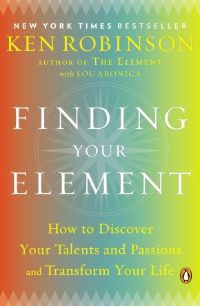 Imagen del vendedor de Finding Your Element: How to Discover Your Talents and Passions and Transform Your Life a la venta por ChristianBookbag / Beans Books, Inc.