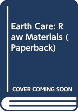 Seller image for Earth Care: Raw Materials (Cased) for sale by WeBuyBooks