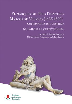 Bild des Verkufers fr El marqus del Pico Francisco Marcos de Velasco (1635-1693): gobernador del castillo de Amberes y coleccionista zum Verkauf von Midac, S.L.