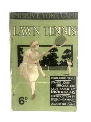 Bild des Verkufers fr Improve Your Game; Lawn Tennis And How To Play It zum Verkauf von World of Rare Books