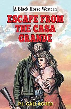 Image du vendeur pour Escape from the Casa Grande (Black Horse Western) mis en vente par Redux Books