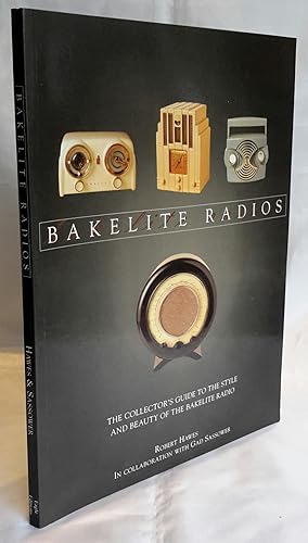Bakelite Radios. The Collector's Guide to the Style and Beauty of the Bakelite Radio.