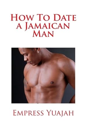 Seller image for How to Date a Jamaican Man : How to Love & Understand a Jamaican Black Man for sale by GreatBookPrices