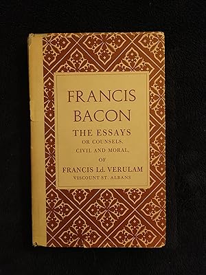 THE ESSAYS OR COUNSELS, CIVIL AND MORAL, OF FRANCIS LD. VERULAM VISCOUNT ST. ALBANS