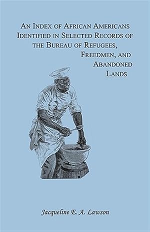 Seller image for Index of African Americans Identified in Select Records of the Bureau of Refuges, Freedmen, & Abandoned Lands for sale by GreatBookPrices