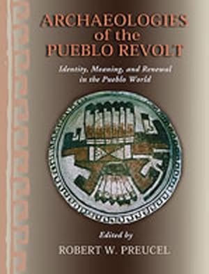 Immagine del venditore per Archaeologies of the Pueblo Revolt : Identity, Meaning, and Renewal in the Pubeblo World venduto da GreatBookPrices