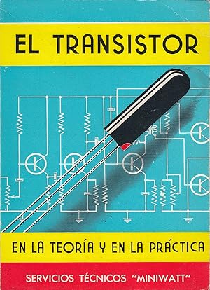 EL TRANSISTOR EN LA TEORÍA Y EL LA PRÁCTICA Servicios Técnicos "Miniwatt"