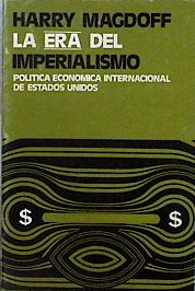 Imagen del vendedor de La era del imperialismo Poltica Econmica internacional de los Estados Unidos a la venta por Almacen de los Libros Olvidados