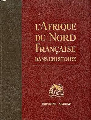 Bild des Verkufers fr L'Afrique du Nord franaise dans l'histoire zum Verkauf von Le-Livre