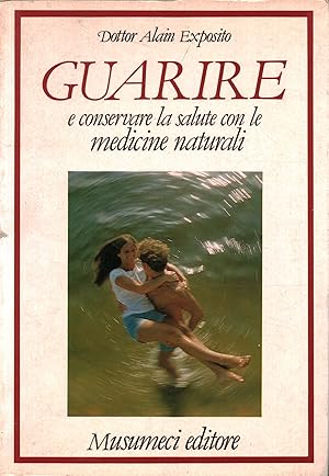 Seller image for Guarire e conservare la salute con le medicine naturali for sale by Di Mano in Mano Soc. Coop