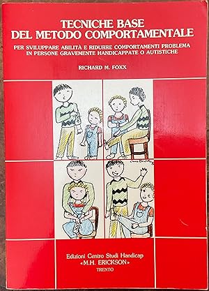 Image du vendeur pour Tecniche base del metodo comportamentale. Sviluppare le abilit e ridurre i comportamenti problema In persone gravemente handicappate o autistiche mis en vente par Libreria Il Morto da Feltre