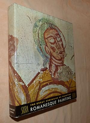 ROMANESQUE PAINTING From The Elventh to the Thirteenth Century [The Great Centuries of Painting]