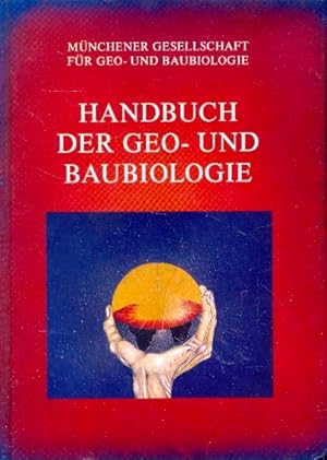 Handbuch der Geo- und Baubiologie ; Münchener Gesellschaft für Geo- und Baubiologie ;.