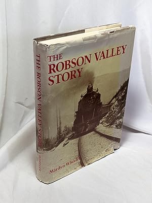 The Robson Valley Story : A Century of Dreams