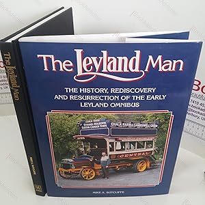 The Leyland Man: The History, Rediscovery and Resurrection of the Early Leyland Omnibus (Signed)