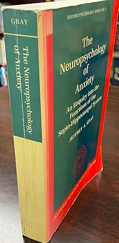 The Neuropsychology of Anxiety: An Enquiry into the Functions of the Septo-Hippocampal System (Ox...