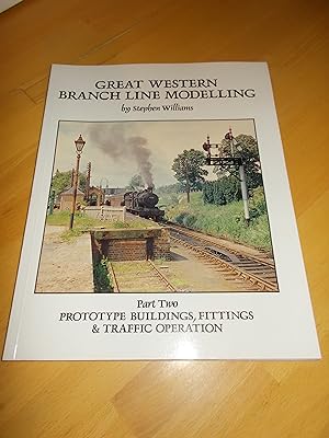 Seller image for Great Western Branch Line Modelling Part 2: Prototype Buildings, Fittings and Traffic Operation for sale by Chevin Books