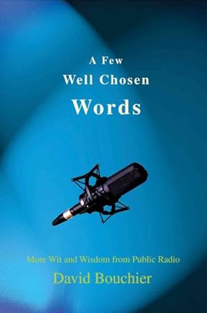 Immagine del venditore per Few Well Chosen Words:more Wit and Wis venduto da GreatBookPrices