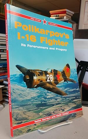 Polikarpov's I-16 Fighter. Its Forerunners and Progeny