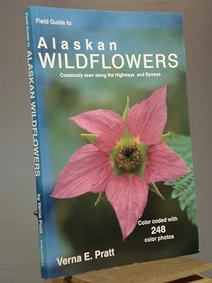 Seller image for Field Guide to Alaskan Wildflowers: Commonly Seen Along Highways and Byways for sale by Henniker Book Farm and Gifts