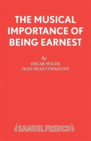 Seller image for Musical Importance of Being Earnest : A Musical : Based on the the Importance of Being Earnest by Oscar Wilde for sale by GreatBookPrices