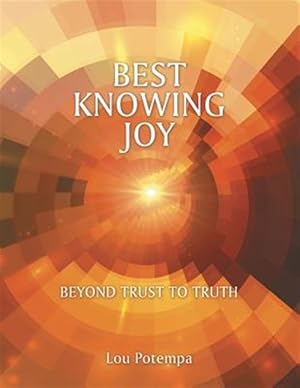 Bild des Verkufers fr Best Knowing Joy : Beyond Trust to Truth zum Verkauf von GreatBookPrices