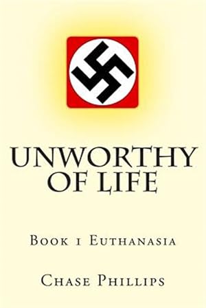 Seller image for Unworthy of Life : Book 1 Euthanasia for sale by GreatBookPrices