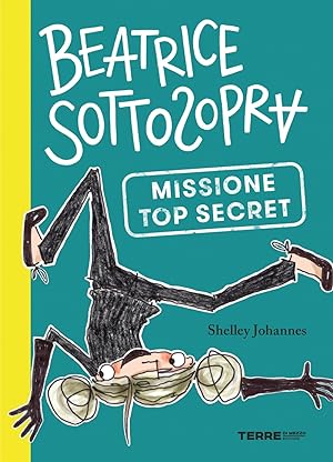 Seller image for Missione top secret. Beatrice Sottosopra for sale by Libro Co. Italia Srl