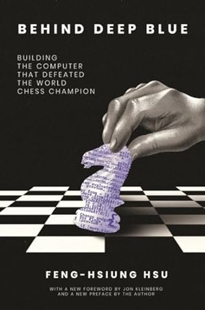 Image du vendeur pour Behind Deep Blue : Building the Computer That Defeated the World Chess Champion mis en vente par GreatBookPricesUK