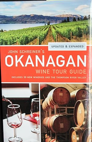 Seller image for John Schreiner's Okanagan Wine Tour Guide- UPDATED AND EXPANDED- for sale by Mad Hatter Bookstore
