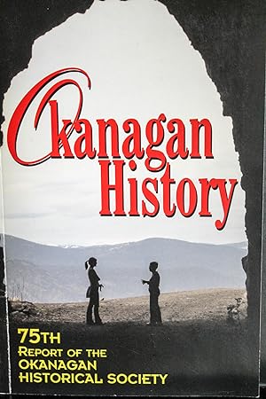 Seller image for Okanagan History: The Seventy-Fifth Report of the Okanagan Historical Society, 2011 for sale by Mad Hatter Bookstore
